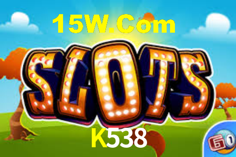 K538,K538 Bet